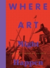 Where Art Might Happen : The Early Years of CalArts - Book