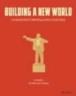 Building a New World : Communist Propaganda Posters - Book