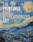 The Paintings That Revolutionized Art - Book