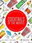 Cocktails of the Movies: An Illustrated Guide to Cinematic Mixology - Book