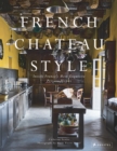French Chateau Style : Inside France's Most Exquisite Private Homes - Book