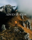 Adventuress : Women Exploring the Wild - Book