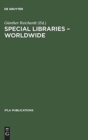 Special Libraries Worldwide : A Collection of Papers Prepared for the Section of Special Libraries - Book