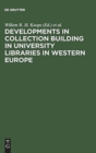 Developments in collection building in university libraries in Western Europe : Papers presented at a symposium of Belgian, British, Dutch and German University Librarians, Amsterdam, 31st March-2nd A - Book