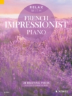 Relax with French Impressionist Piano : 28 Beautiful Pieces - eBook