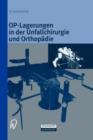 Op-Lagerungen in Der Unfallchirurgie Und Orthopadie - Book
