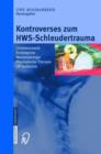Kontroverses Zum Hws-Schleudertrauma : Unfallmechanik Erstdiagnose Neuroradiologie Physikalische Therapie Op-Indikation - Book
