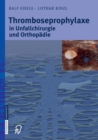 Thromboseprophylaxe in Unfallchirurgie und Orthopadie - Book