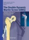 The Double Dynamic Martin Screw (DMS) : Adjustable Implant System for Proximal and Distal Femur Fractures - eBook