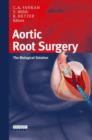 Aortic Root Surgery : The Biological Solution - Book