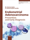 Endometrial Adenocarcinoma: Prevention and Early Diagnosis : Including contributions by Iglesias Goy, E. (Madrid); Rios Vallejo, M. (Madrid). - eBook