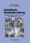 Arbeitsbuch: Kleinkindererziehung : Didaktischer Baustein Fur Lehrer Und Schuler an Berufsbildenden Schulen - Book