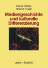 Mediengeschichte Und Kulturelle Differenzierung : Zur Entstehung Und Funktion Von Wahlnachbarschaften - Book
