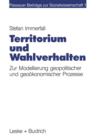 Territorium Und Wahlverhalten : Zur Modellierung Geopolitischer Und Geooekonomischer Prozesse - Book