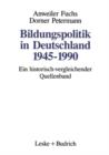 Bildungspolitik in Deutschland 1945-1990 : Ein Historisch-Vergleichender Quellenband - Book