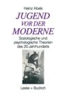 Jugend VOR Der Moderne : Soziologische Und Psychologische Theorien Des 20. Jahrhunderts - Book