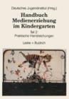 Handbuch Medienerziehung im Kindergarten : Teil 2: Praktische Handreichungen - Book