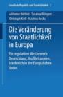 Die Vereanderung Von Staatlichkeit in Europa : Ein Regulativer Wettbewerb : Deutschland, Grossbritannien Und Frankreich in Der Europeaischen Union - Book