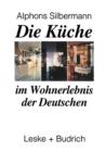 Die Kuche Im Wohnerlebnis Der Deutschen : Eine Soziologische Studie - Book