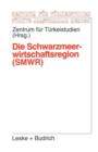Die Schwarzmeerwirtschaftsregion (Smwr) : Darstellung, Entwicklung, Perspektiven Sowie Moeglichkeiten Der Zusammenarbeit Mit Der Eu - Book
