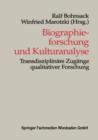 Biographieforschung Und Kulturanalyse : Transdisziplinare Zugange Qualitativer Forschung - Book