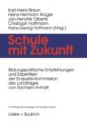 Schule Mit Zukunft : Bildungspolitische Empfehlungen Und Expertisen Der Enquete-Kommission Des Landtages Von Sachsen-Anhalt - Book