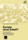 Europa Ohne Arbeit? : Arbeitslosigkeit, Beschaftigungspolitik, Integrationsprojekte - Book