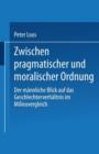 Zwischen Pragmatischer Und Moralischer Ordnung : Der Mannliche Blick Auf Das Geschlechterverhaltnis Im Milieuvergleich - Book