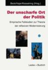 Der unscharfe Ort der Politik : Empirische Fallstudien zur Theorie der reflexiven Modernisierung - Book