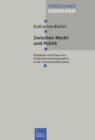 Zwischen Markt Und Politik : Probleme Und Praxis Von Unternehmenskooperationen in Der Transitionsoekonomie - Book