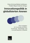 Innovationspolitik in Globalisierten Arenen : Neue Aufgaben Fur Forschung Und Lehre: Forschungs-, Technologie- Und Innovationspolitik Im Wandel - Book