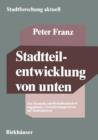 Stadtteilentwicklung Von Unten : Zur Dynamik Und Beeinflussbarkeit Ungeplanter Veranderungsprozesse Auf Stadtteilebene - Book