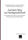 Auf Dem Weg Zur Stadtgesellschaft : Die Multikulturelle Stadt Zwischen Globaler Neuorientierung Und Restauration - Book