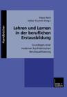 Lehren Und Lernen in Der Beruflichen Erstausbildung : Grundlagen Einer Modernen Kaufmannischen Berufsqualifizierung - Book