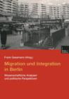 Migration Und Integration in Berlin : Wissenschaftliche Analysen Und Politische Perspektiven - Book