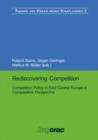 Rediscovering Competition : Competition Policy in East Central Europe in Comparative Perspective - Book