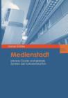 Medienstadt : Urbane Cluster Und Globale Zentren Der Kulturproduktion - Book