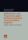 Massnahmen Und Programme Gegen Rechtsextremismus Wissenschaftlich Begleitet : Aufgaben, Konzepte Und Erfahrungen - Book