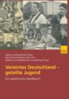 Vereintes Deutschland -- Geteilte Jugend : Ein Politisches Handbuch - Book