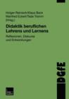 Didaktik Beruflichen Lehrens Und Lernens : Reflexionen, Diskurse Und Entwicklungen - Book