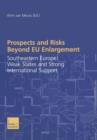 Prospects and Risks Beyond EU Enlargement : Southeastern Europe: Weak States and Strong International Support - Book