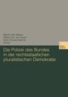 Die Polizei Des Bundes in Der Rechtsstaatlichen Pluralistischen Demokratie - Book