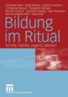 Bildung Im Ritual : Schule, Familie, Jugend, Medien - Book