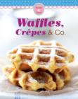 Waffles, Crepes & Co. : Our 100 top recipes presented in one cookbook - eBook