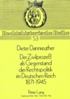 Der Zivilprozess ALS Gegenstand Der Rechtspolitik Im Deutschen Reich 1871-1945 : Ein Beitrag Zur Geschichte Des Zivilprozessrechts in Deutschland - Book