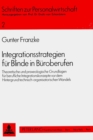 Integrationsstrategien fuer Blinde in Bueroberufen : Theoretische und praxeologische Grundlagen fuer berufliche Integrationskonzepte vor dem Hintergrund technisch-organisatorischen Wandels - Book