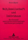 Welt, Gesellschaft und Individuum : Ein Konzept empirischer Anthropologie und Sozialphilosophie - Book