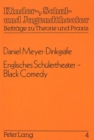 Englisches Schuelertheater - Black Comedy : Theorie Und Praxis Einer Englischsprachigen Theater-Arbeitsgemeinschaft in Der Gymnasialen Oberstufe - Book