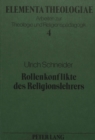 Rollenkonflikte des Religionslehrers : Bedingungen ihrer Entstehung und Aspekte ihrer Bearbeitung - Book
