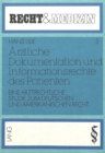 Aerztliche Dokumentation und Informationsrechte des Patienten : Eine arztrechtliche Studie zum deutschen und amerikanischen Recht - Book